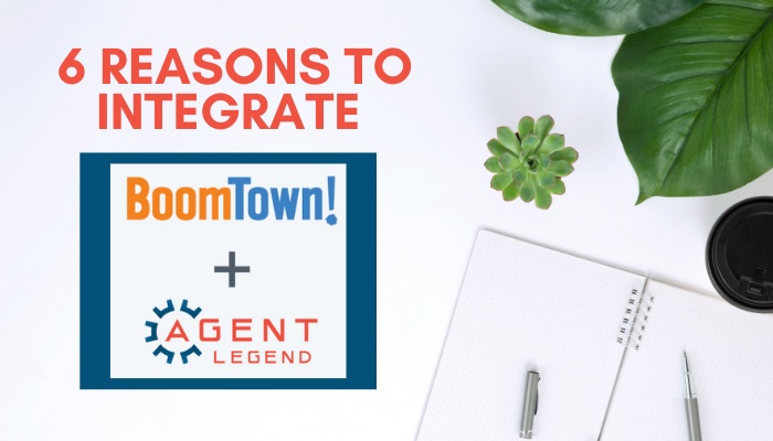 6 Reasons to Integrate BoomTown with Agent Legend