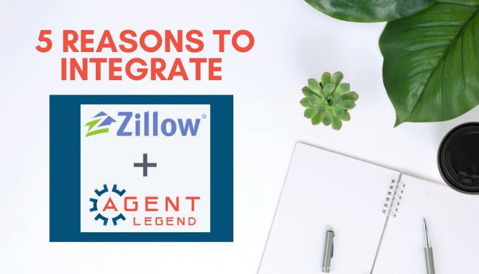 5 Reasons to Integrate Zillow Premier Agent Leads with Agent Legend